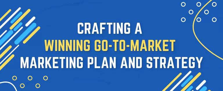 Crafting a Winning Go To Market Marketing Plan and Strategy