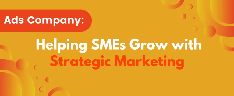 Ads Company: Helping SMEs Grow with Strategic Marketing