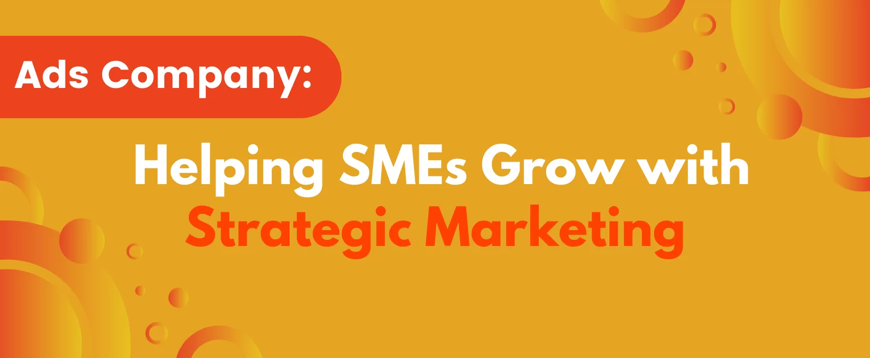 Ads Company: Helping SMEs Grow with Strategic Marketing