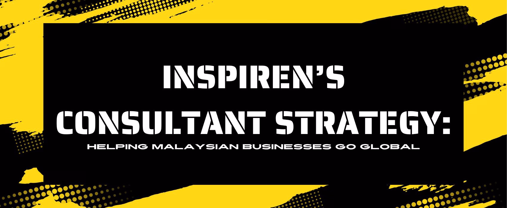 Inspiren’s Consultant Strategy: Helping Malaysian Businesses Go Global