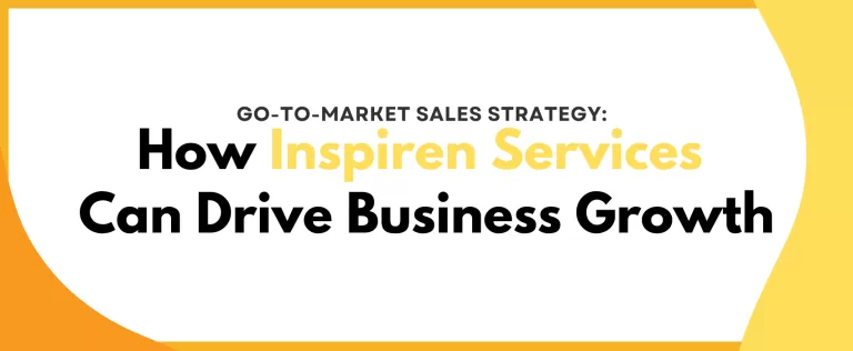 Go-To-Market Sales Strategy: How Inspiren Services Can Drive Business Growth