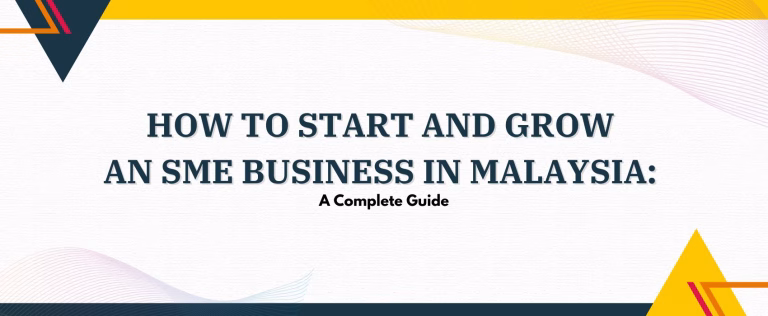 How to Start and Grow an SME Business in Malaysia: A Complete Guide