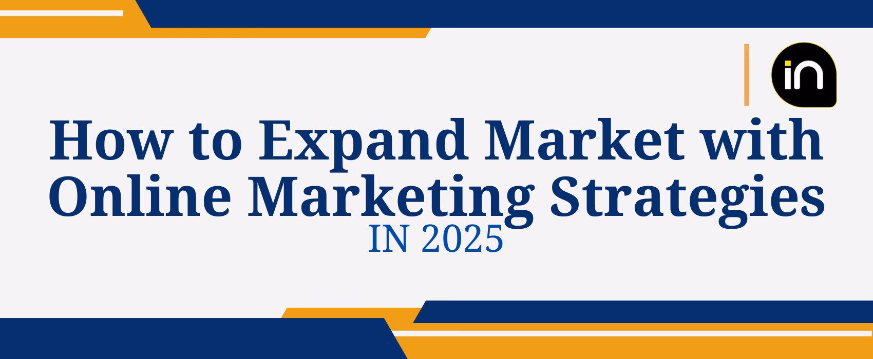 How to Expand Market with Online Marketing Strategies in 2025