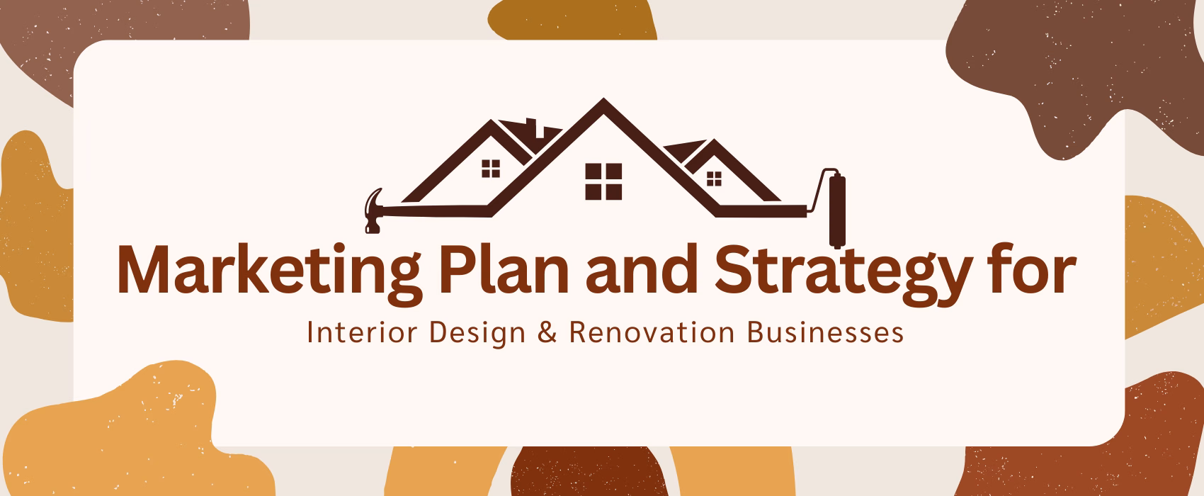 Marketing Plan and Strategy for Interior Design & Renovation Businesses